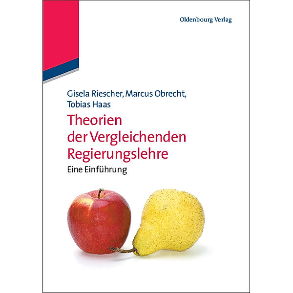 Theorien der Vergleichenden Regierungslehre, Gisela Riescher, Marcus Obrecht, Tobias Haas