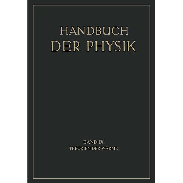 Theorien der Wärme / Handbuch der Physik Bd.9, K. Bennewitz, A. Byk, F. Henning, K. F. Herzfeld, G. Jäger, W. Jaeger, A. Landé, A. Smekal