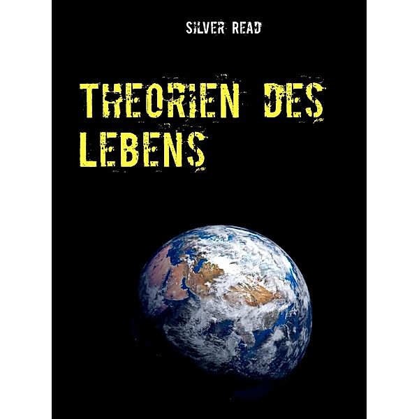 Theorien des Lebens, Silver Read