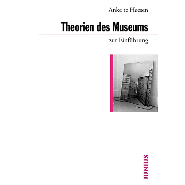 Theorien des Museums zur Einführung / zur Einführung, Anke te Heesen