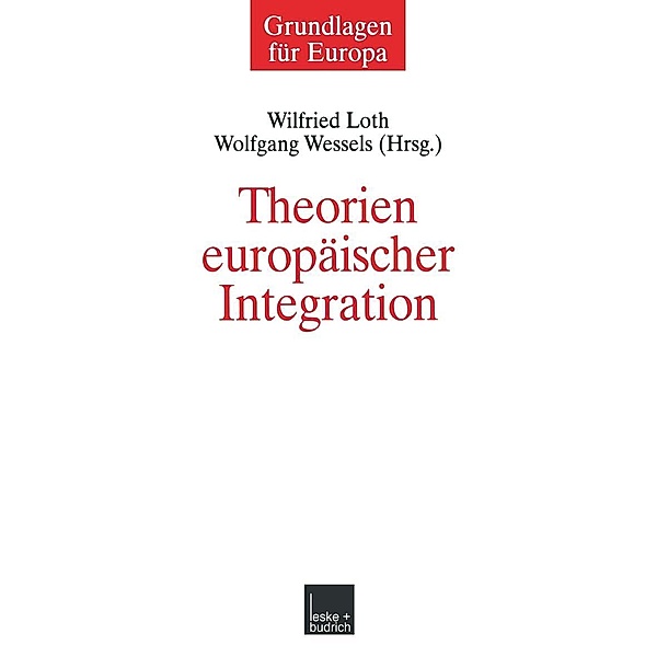 Theorien europäischer Integration / Grundlagen für Europa Bd.7