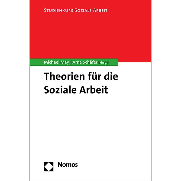 Theorien für die Soziale Arbeit / Studienkurs Soziale Arbeit Bd.6