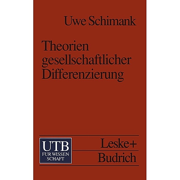 Theorien gesellschaftlicher Differenzierung / Uni-Taschenbücher Bd.1886, Uwe Schimank