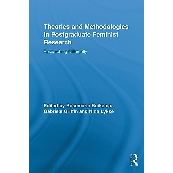 Theories and Methodologies in Postgraduate Feminist Research / Routledge Advances in Feminist Studies and Intersectionality