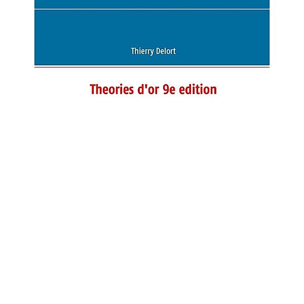 Theories d'or 9e edition, Thierry Delort