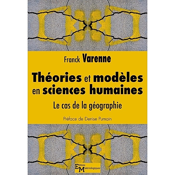 Théories et modèles en sciences humaines, Franck Varenne