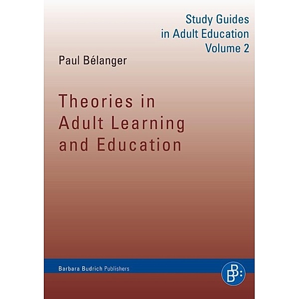 Theories in Adult Learning and Education / Study Guides in Adult Education, Paul Bélanger