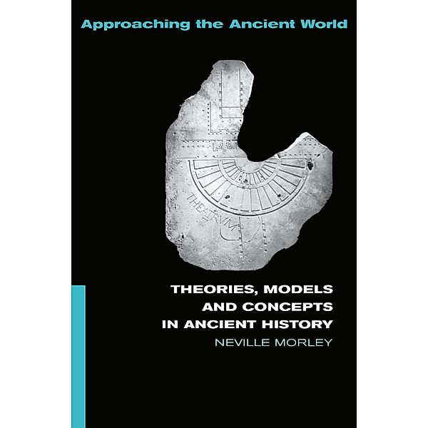 Theories, Models and Concepts in Ancient History, Neville Morley