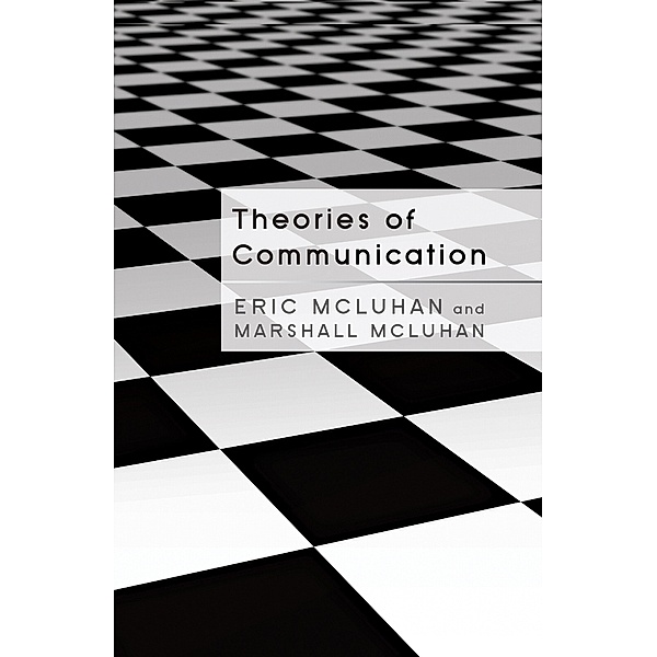 Theories of Communication, Eric McLuhan, Marshall McLuhan