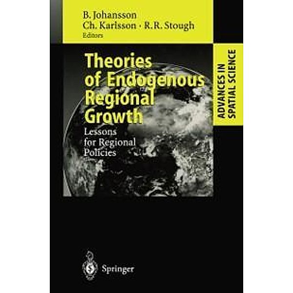 Theories of Endogenous Regional Growth / Advances in Spatial Science