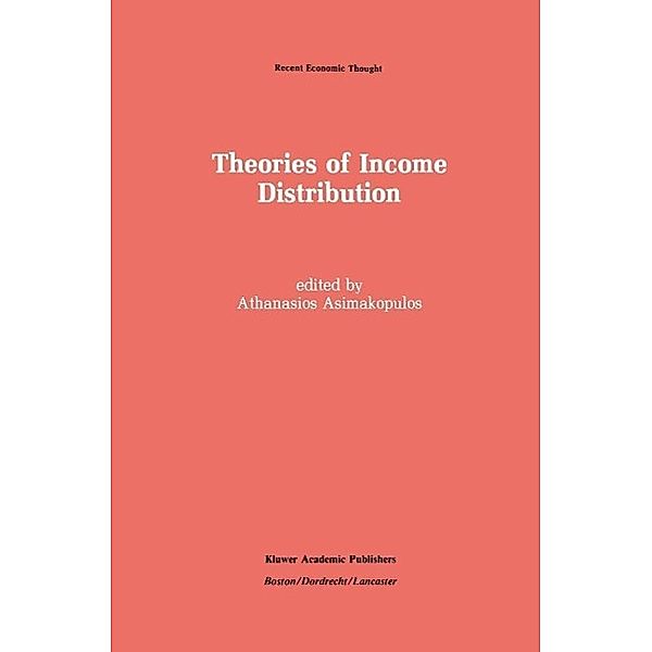 Theories of Income Distribution / Recent Economic Thought Bd.12