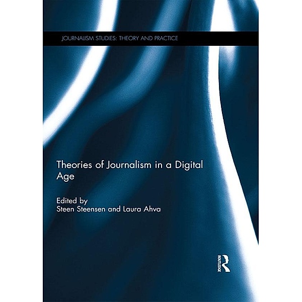 Theories of Journalism in a Digital Age