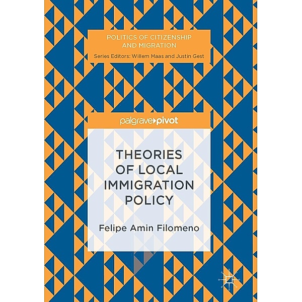 Theories of Local Immigration Policy / Politics of Citizenship and Migration, Felipe Amin Filomeno