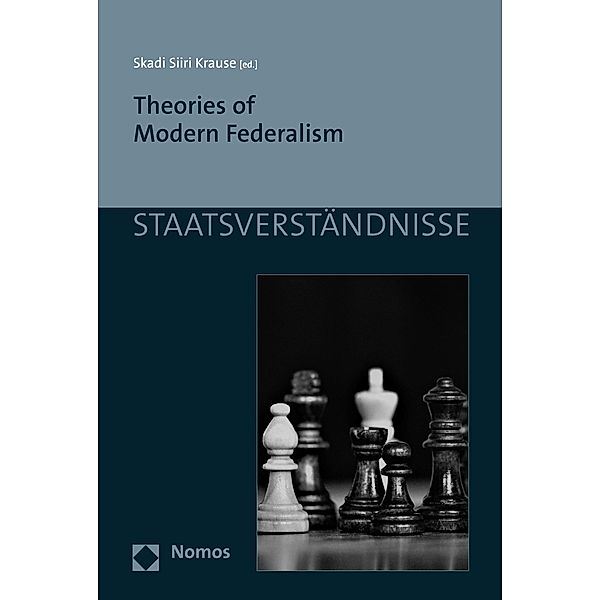 Theories of Modern Federalism / Staatsverständnisse Bd.133