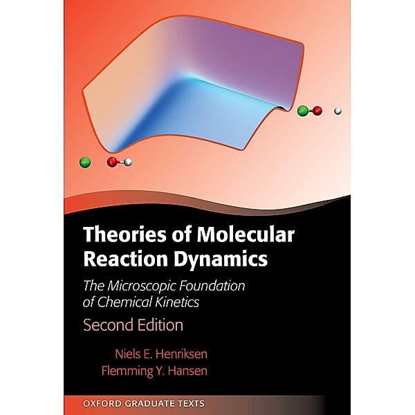 Theories of Molecular Reaction Dynamics / Oxford Graduate Texts, Niels E. Henriksen, Flemming Y. Hansen