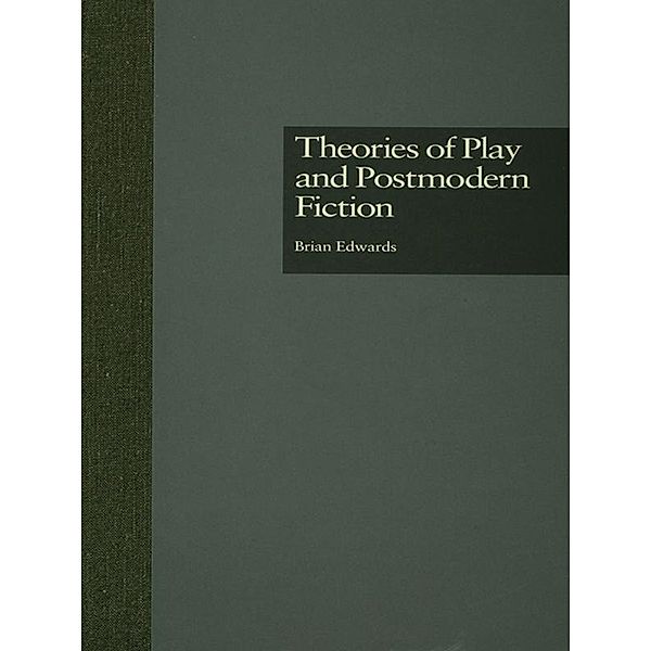 Theories of Play and Postmodern Fiction, Brian Edwards