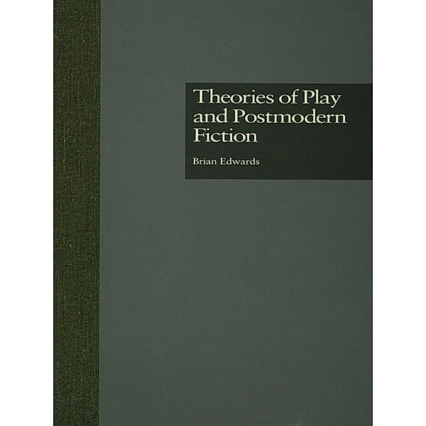 Theories of Play and Postmodern Fiction, Brian Edwards