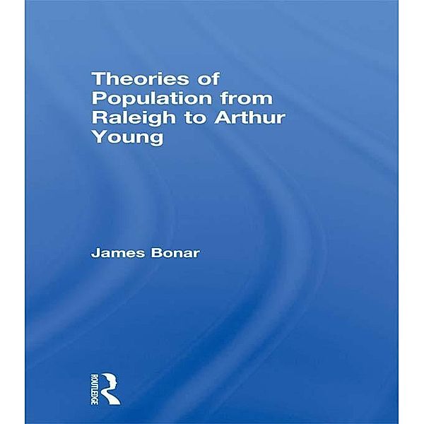 Theories of Population from Raleigh to Arthur Young, James Bonar