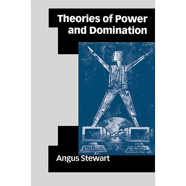 Theories of Power and Domination, Angus M. a . Stewart