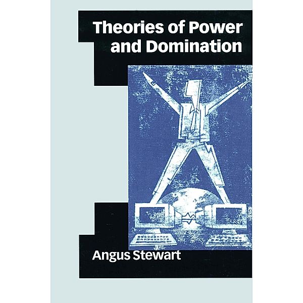 Theories of Power and Domination, Angus Stewart
