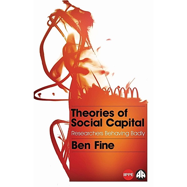 Theories of Social Capital / IIPPE, Ben Fine