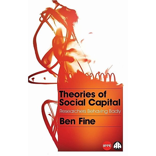 Theories of Social Capital / IIPPE, Ben Fine