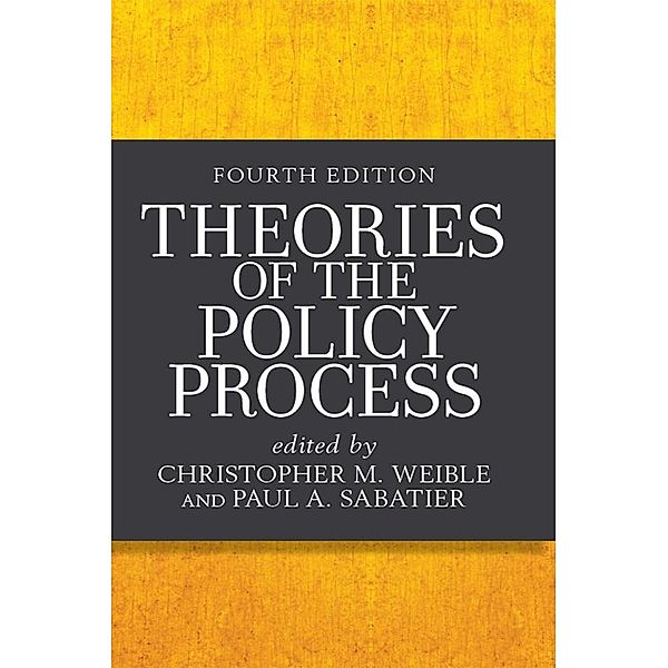 Theories of the Policy Process, Christopher M. Weible, Paul A. Sabatier