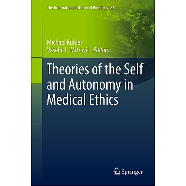 Theories of the Self and Autonomy in Medical Ethics / The International Library of Bioethics Bd.83