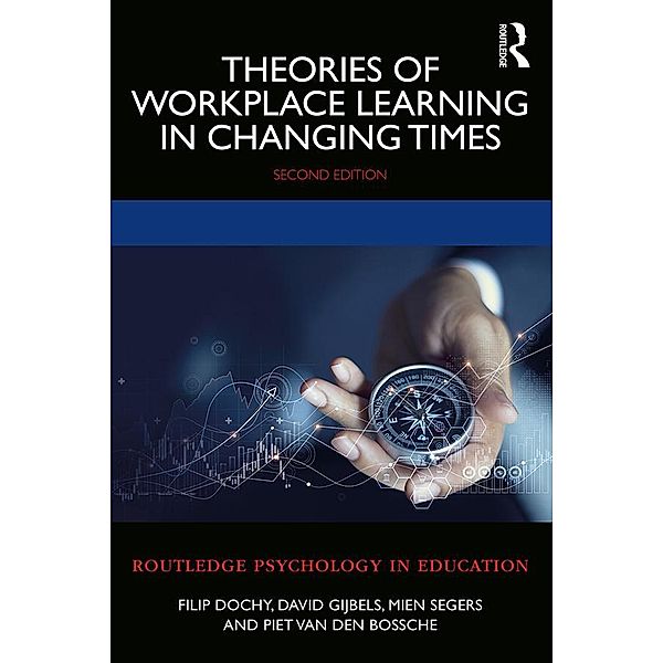 Theories of Workplace Learning in Changing Times, Filip Dochy, David Gijbels, Mien Segers, Piet Van den Bossche