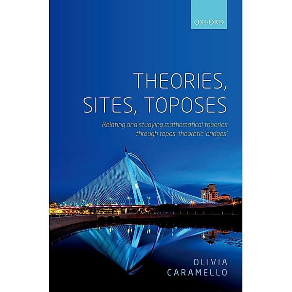 Theories, Sites, Toposes, Olivia Caramello