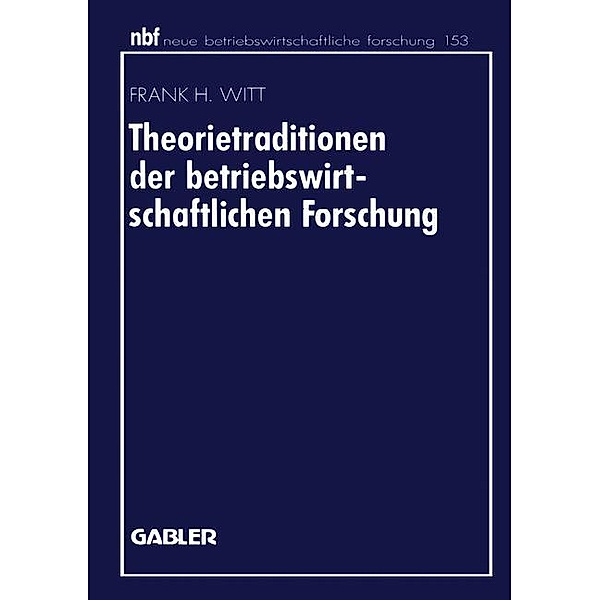 Theorietraditionen der betriebswirtschaftlichen Forschung, Frank H. Witt