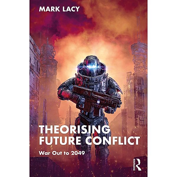 Theorising Future Conflict, Mark Lacy