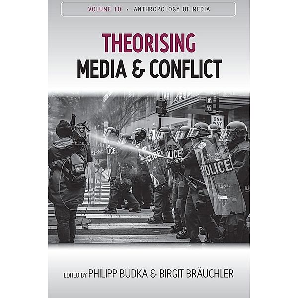 Theorising Media and Conflict / Anthropology of Media Bd.10