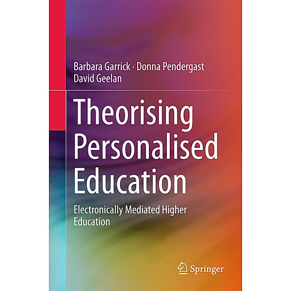 Theorising Personalised Education, Barbara Garrick, Donna Pendergast, David Geelan