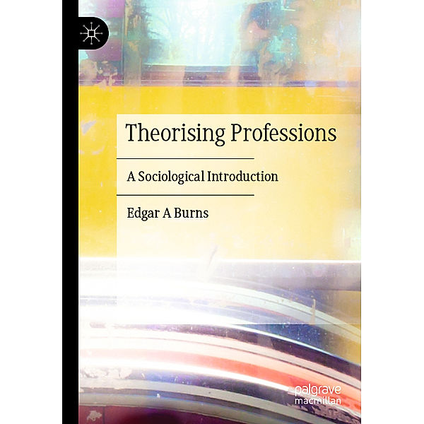 Theorising Professions, Edgar A Burns