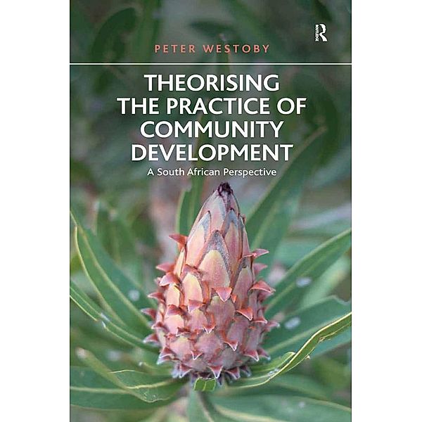 Theorising the Practice of Community Development, Peter Westoby