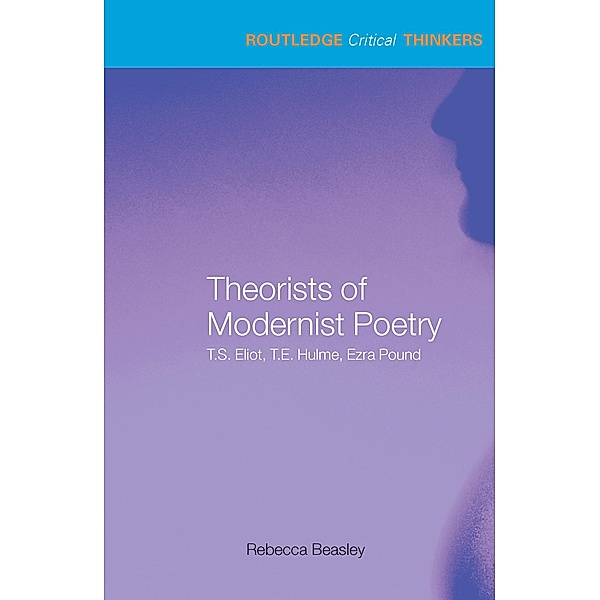 Theorists of Modernist Poetry, Rebecca Beasley
