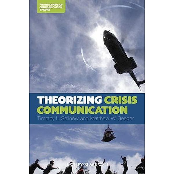 Theorizing Crisis Communication / Blackwell Foundations of Communication Theory Series, Timothy L. Sellnow, Matthew W. Seeger
