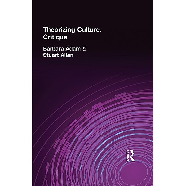 Theorizing Culture: Critique, Barbara Adam, Stuart Allan