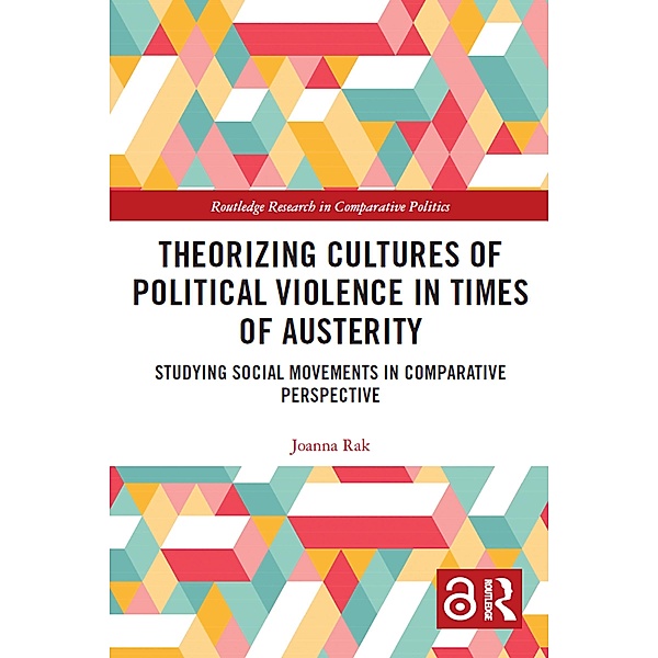 Theorizing Cultures of Political Violence in Times of Austerity, Joanna Rak