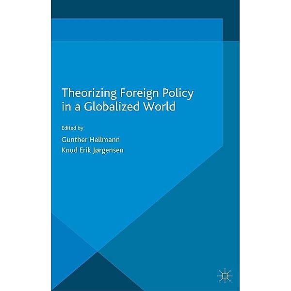 Theorizing Foreign Policy in a Globalized World / Palgrave Studies in International Relations