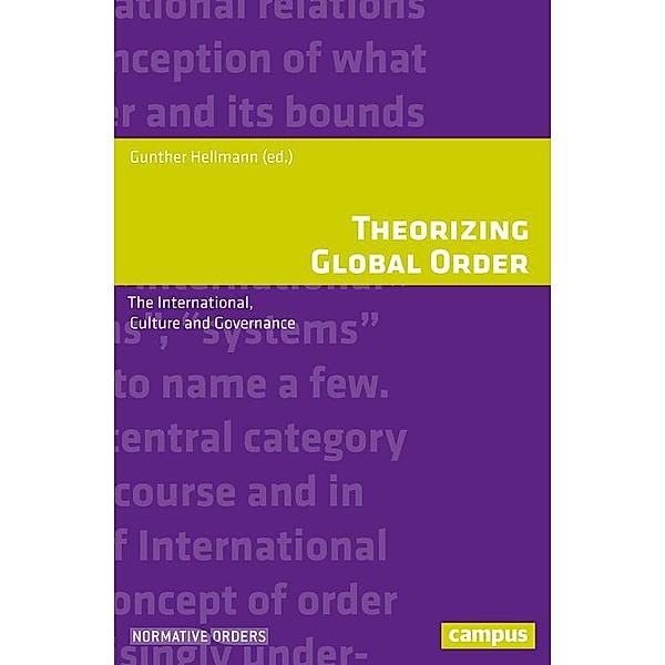 Theorizing Global Order / Normative Orders Bd.22