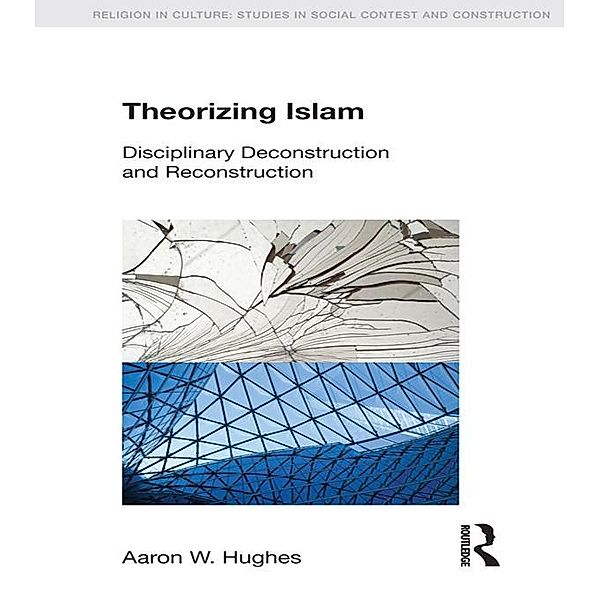 Theorizing Islam, Aaron W. Hughes