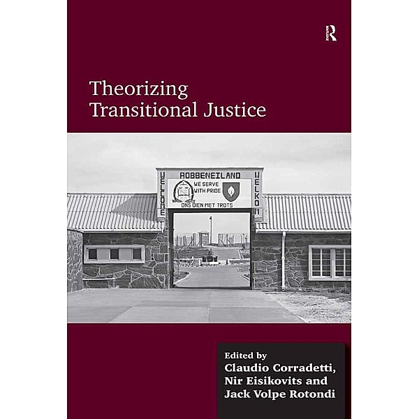 Theorizing Transitional Justice, Claudio Corradetti, Nir Eisikovits