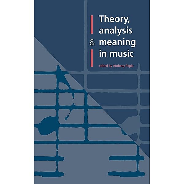 Theory, Analysis and Meaning in Music
