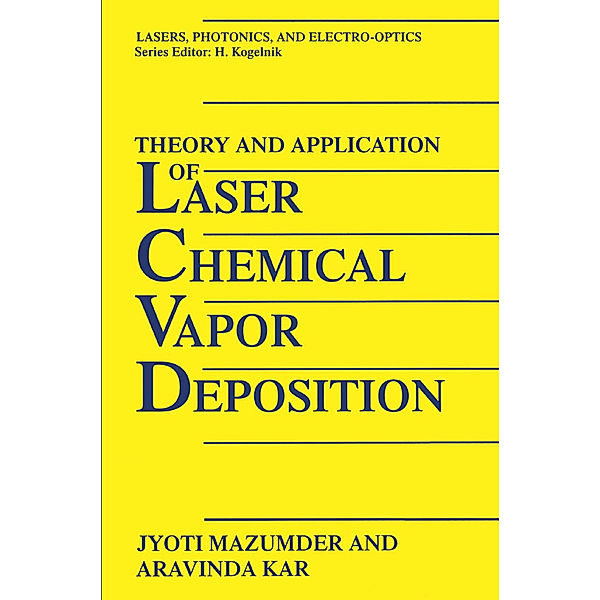 Theory and Application of Laser Chemical Vapor Deposition, J. Mazumder, Aravinda Kar