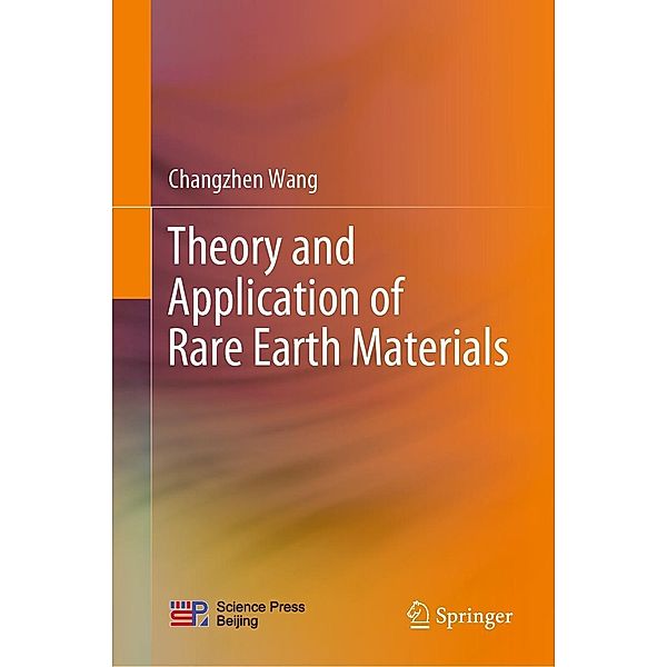 Theory and Application of Rare Earth Materials, Changzhen Wang