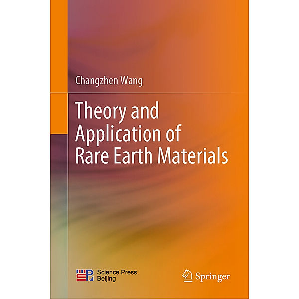 Theory and Application of Rare Earth Materials, Changzhen Wang