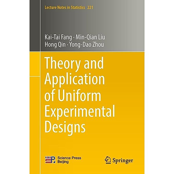 Theory and Application of Uniform Experimental Designs / Lecture Notes in Statistics Bd.221, Kai-Tai Fang, Min-Qian Liu, Hong Qin, Yong-Dao Zhou