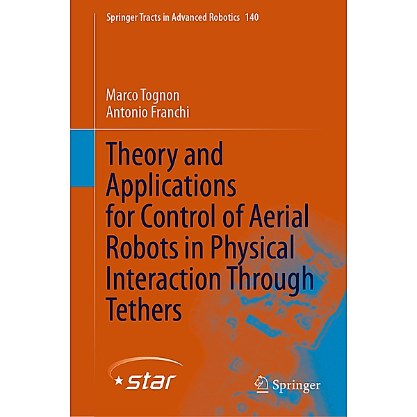 Theory and Applications for Control of Aerial Robots in Physical Interaction Through Tethers, Marco Tognon, Antonio Franchi